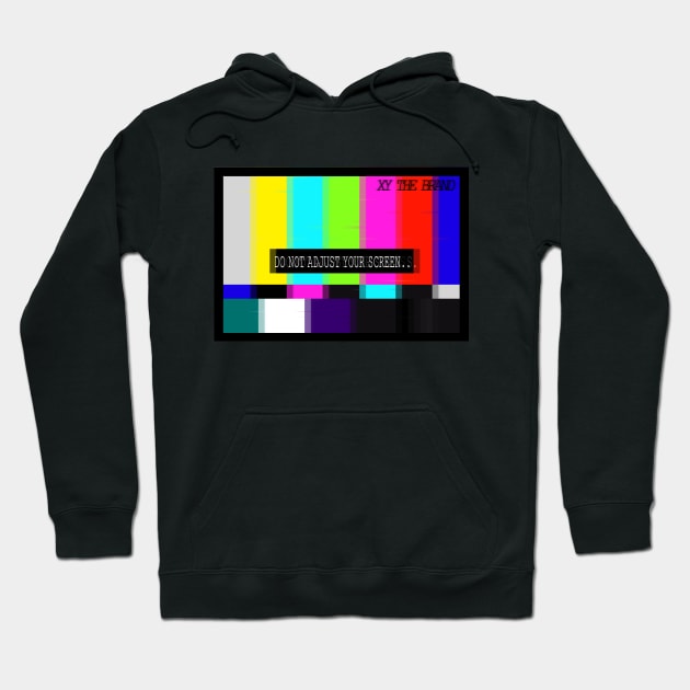 Do Not Adjust Your Screens Hoodie by XYTheBrand